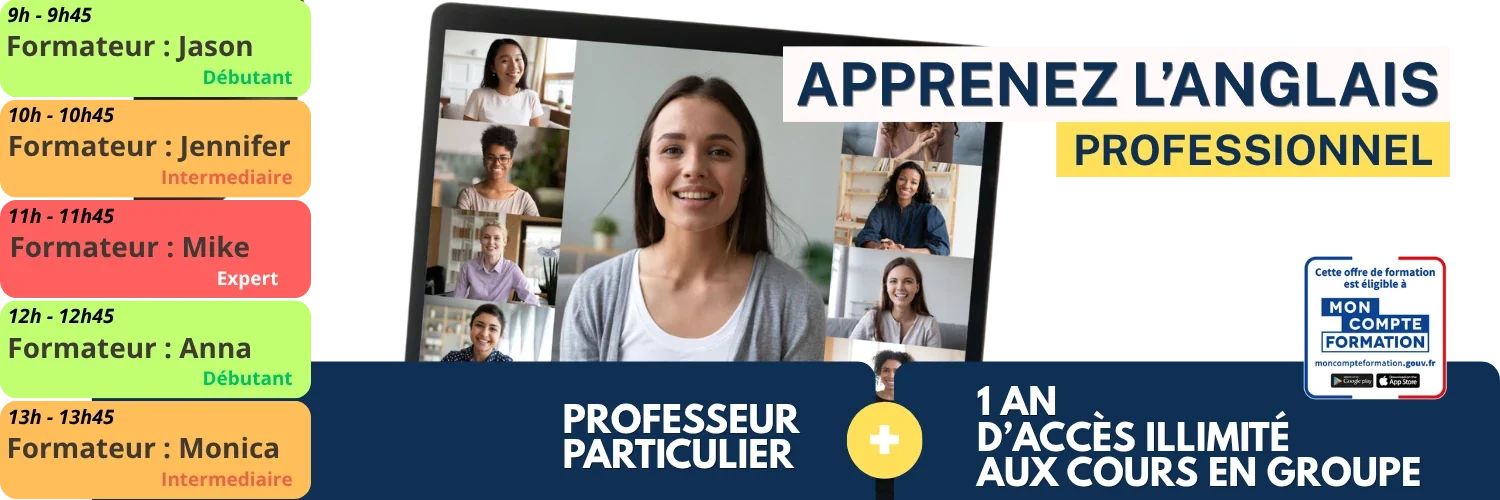 Apprenez l'anglais professionnel : planning de cours en visio avec formateurs, professeur particulier + 1 an d'accès illimité aux cours en groupe, formation éligible Mon Compte Formation